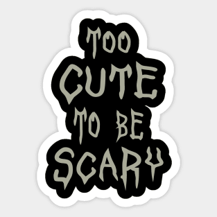 Too Cute To Be Scary Halloween Sticker